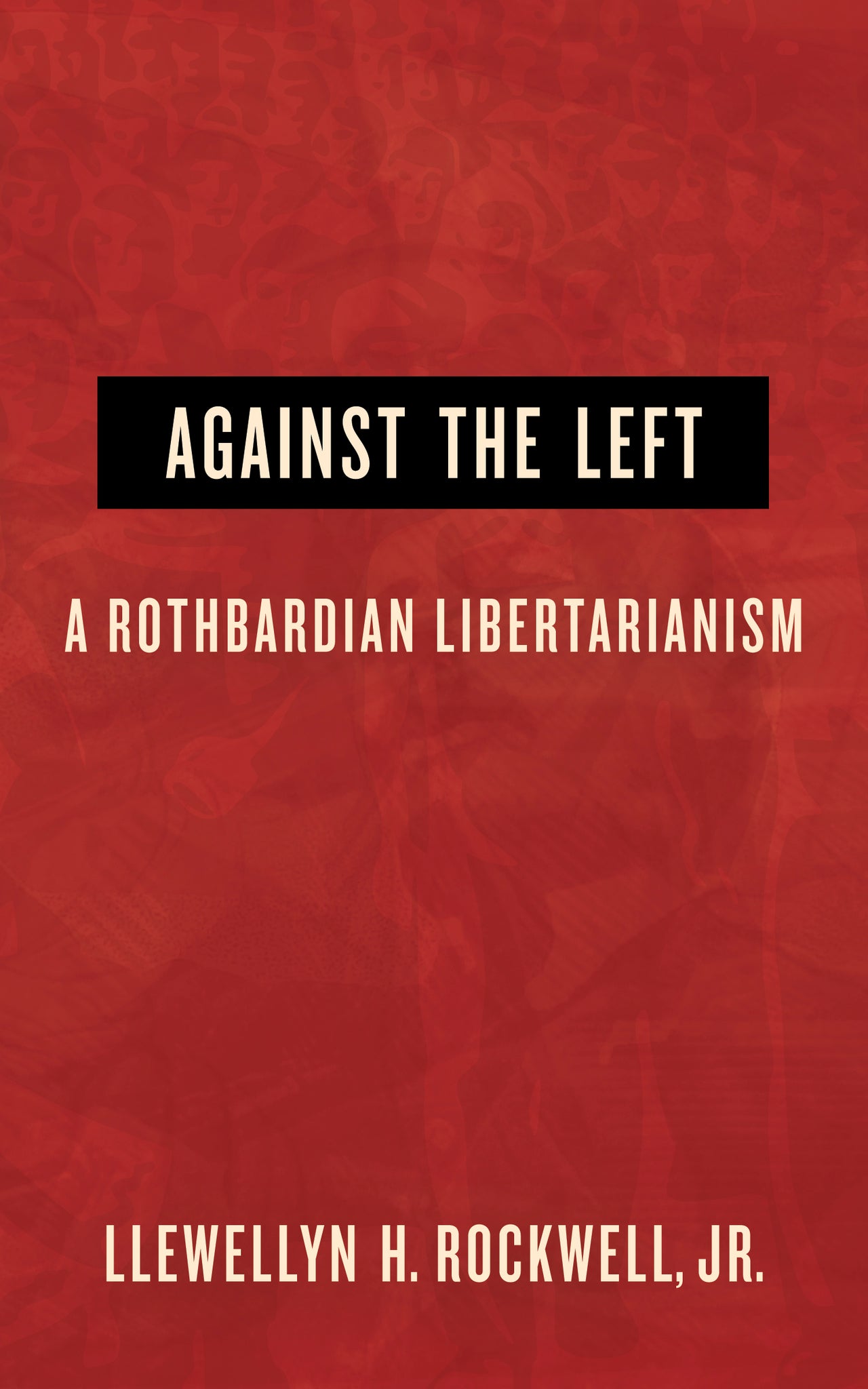 Against the Left: A Rothbardian Libertarianism